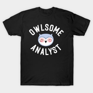 Owlsome Analyst Pun - Funny Gift Idea T-Shirt
